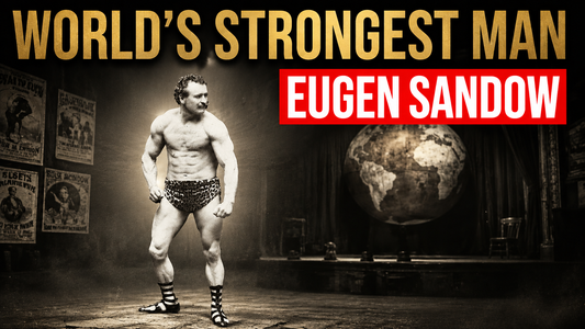 Eugen Sandow – The Father of Modern Bodybuilding, The Great Strongman of Prachin Shaktivardhak Yog- Physical Culture, and Strength Cultivation