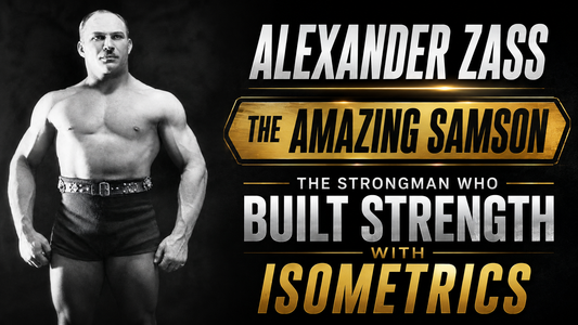 Alexander Zass – The Amazing Samson: The Strongman Who Built Strength with Isometrics